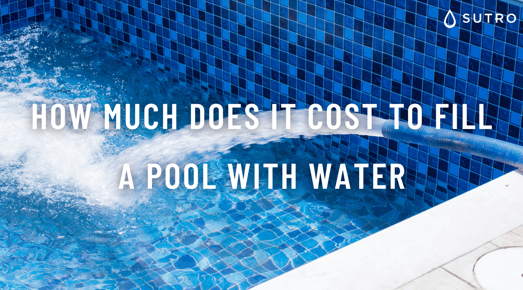 How much does it cost to fill a pool with water – Sutro, Inc