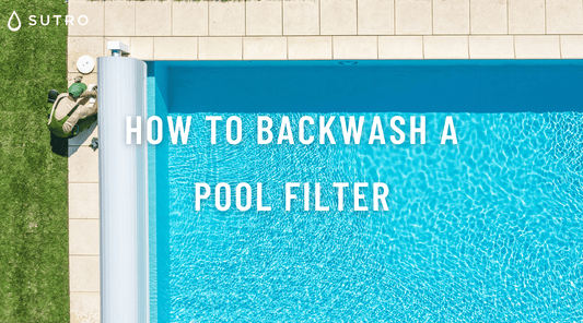 How to backwash a pool filter - Sutro, Inc