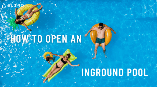 How to Open an Inground Pool - Sutro, Inc