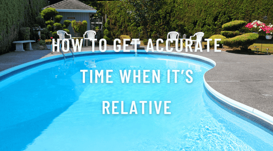 How to Get Accurate Time When It’s Relative