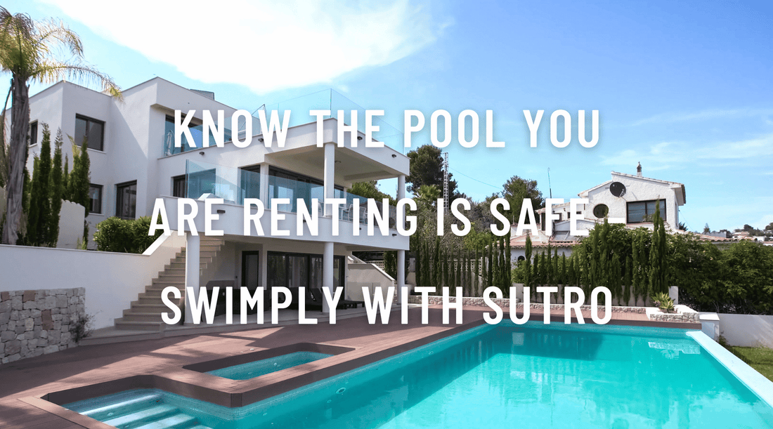 Know the Pool You Are Renting Is Safe – Swimply With Sutro