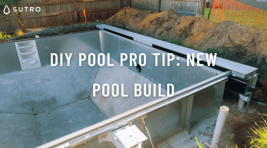 DIY Pool Pro Tip: New Pool Build - Sutro, Inc