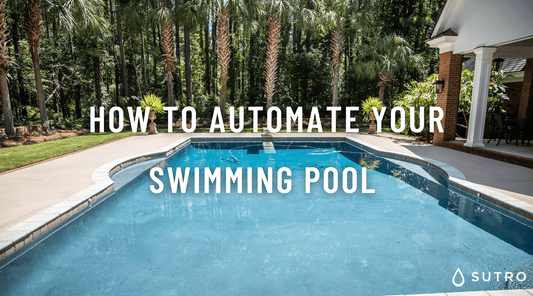 How to Automate your Swimming Pool - Sutro, Inc
