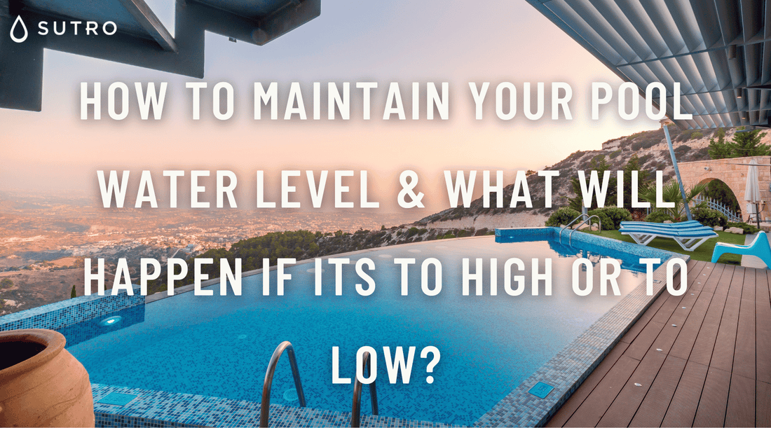 How to maintain your pool water level & what will happen if its to high or to low? - Sutro, Inc