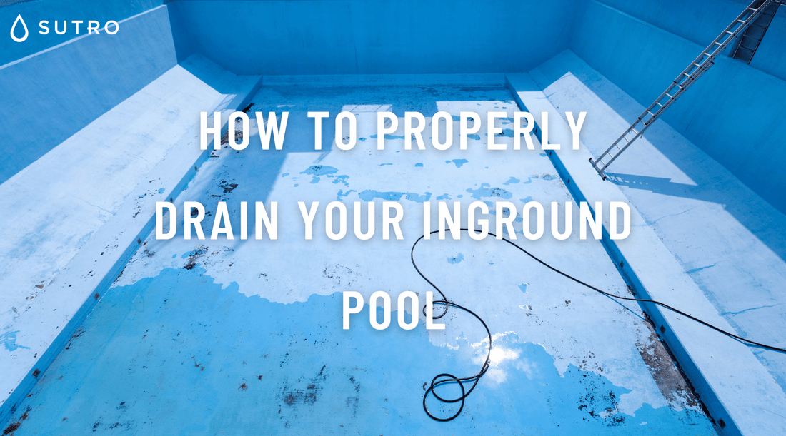 How to properly drain your inground pool - Sutro, Inc